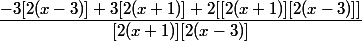 \dfrac{-3[2(x-3)]+3[2(x+1)]+2[[2(x+1)][2(x-3)]]}{[2(x+1)][2(x-3)]}